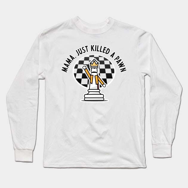 Mama, Just Killed a Pawn Long Sleeve T-Shirt by guayguay